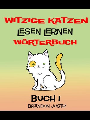 cover image of Witzige Katzen –Lesen Lernen--Wörterbuch – Buch 1--(Kinder im Alter von 1-4)